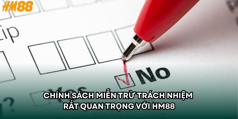 Chính sách miễn trừ trách nhiệm rất quan trọng với HM88