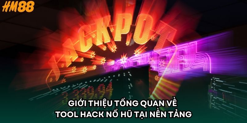 Giới thiệu tổng quan về tool hack nổ hũ tại nền tảng