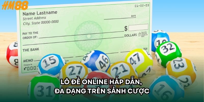 Lô đề Online hấp dẫn, đa dạng trên sảnh cược