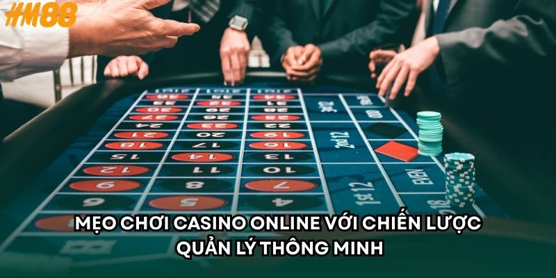 Mẹo chơi casino online với chiến lược quản lý thông minh