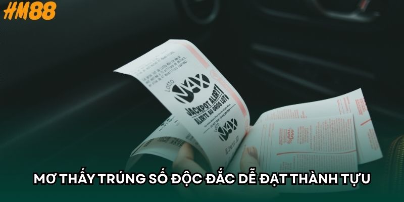 Mơ thấy trúng số độc đắc dễ đạt thành tựu