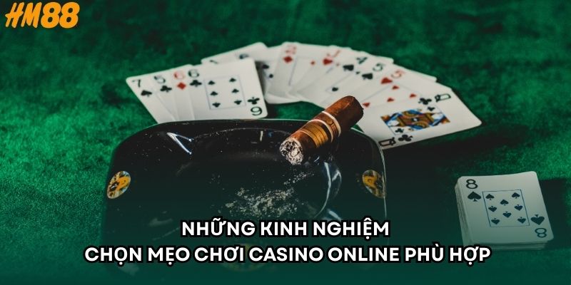 Những kinh nghiệm chọn mẹo chơi casino online phù hợp