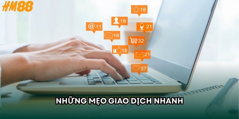 Những mẹo giao dịch nhanh
