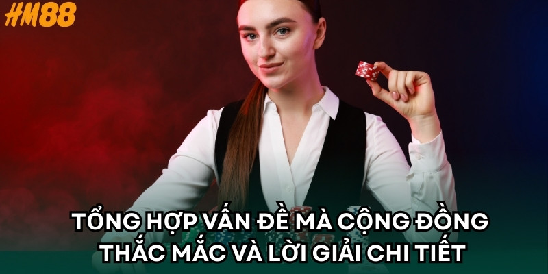 Tổng hợp vấn đề mà cộng đồng thắc mắc và lời giải chi tiết