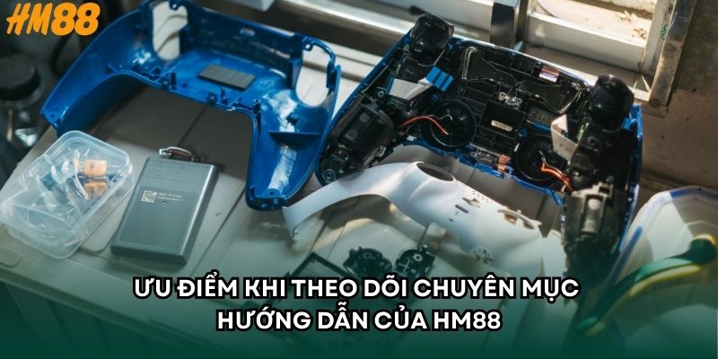Ưu điểm khi theo dõi chuyên mục hướng dẫn của HM88