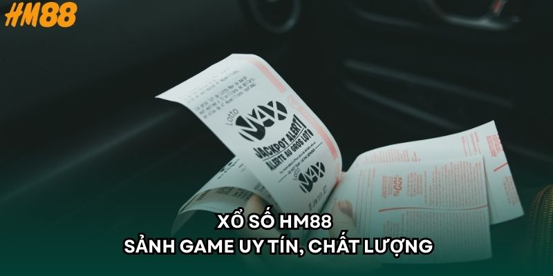 Xổ số HM88 - Sảnh game uy tín, chất lượng